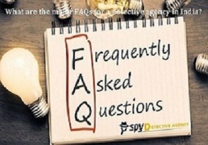 What are the major FAQs for a detective agency in India.jpeg